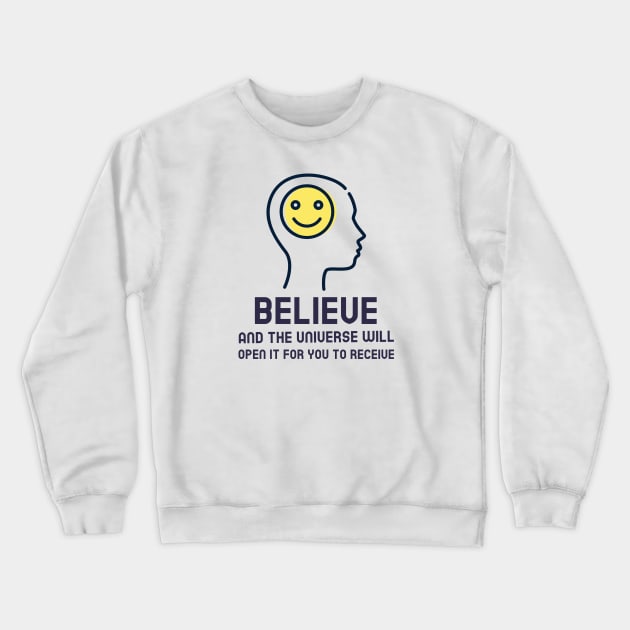 Believe - Law Of Attraction Crewneck Sweatshirt by Jitesh Kundra